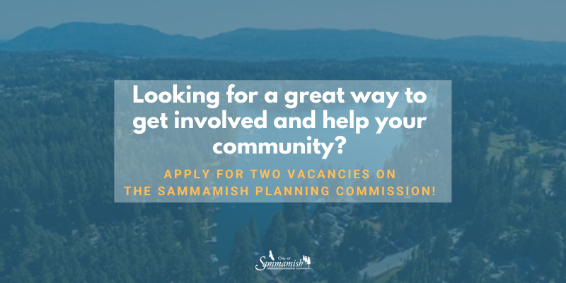Notice: Looking for a great way to get involved and help your community? Apply for two vacancies on the Sammamish Planning Commission. Trees, lake, and mountains in the background.