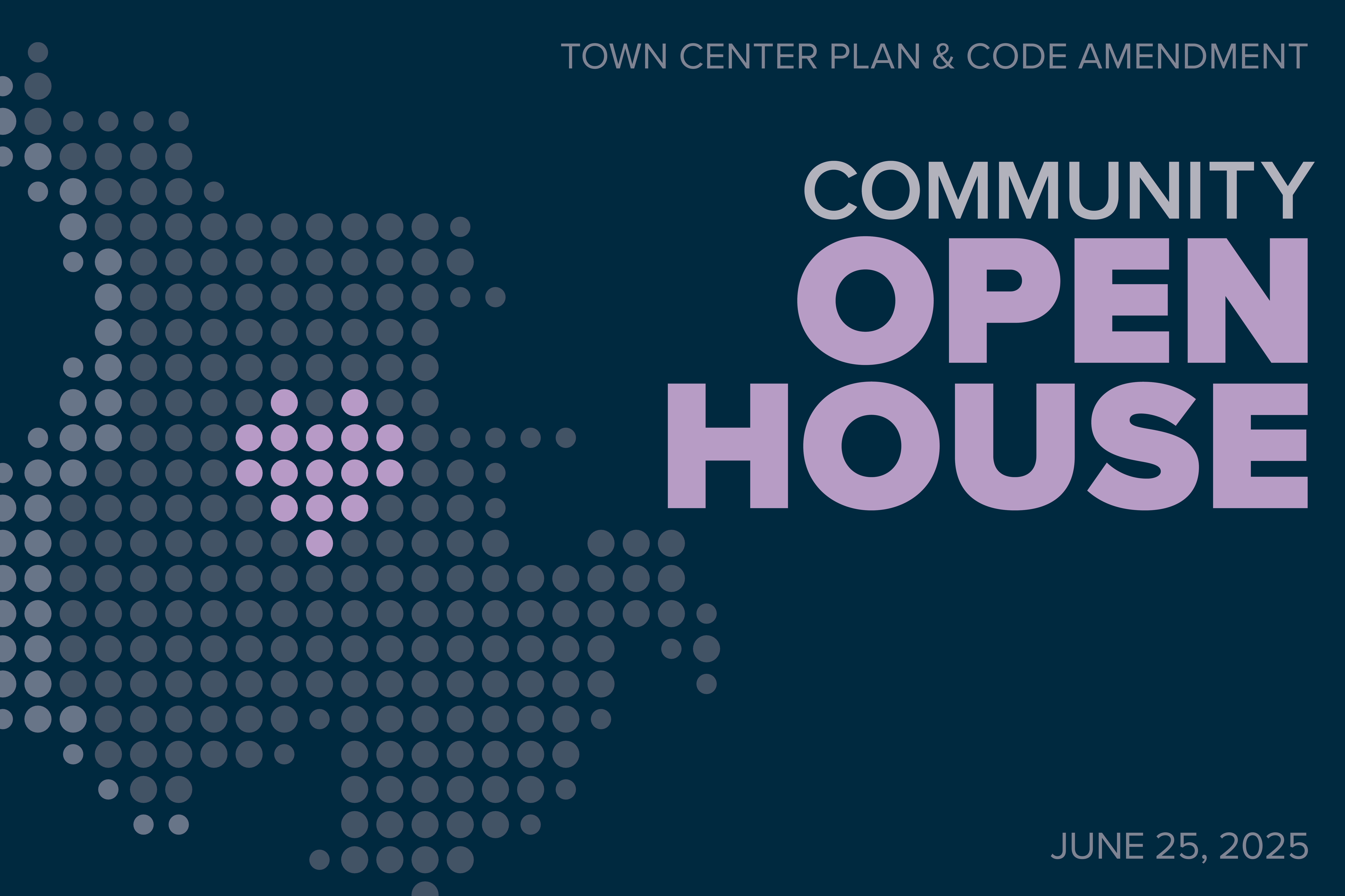 Graphic announcing the June 25, 2025 Town Center Plan and Code Amendment Community Open House.