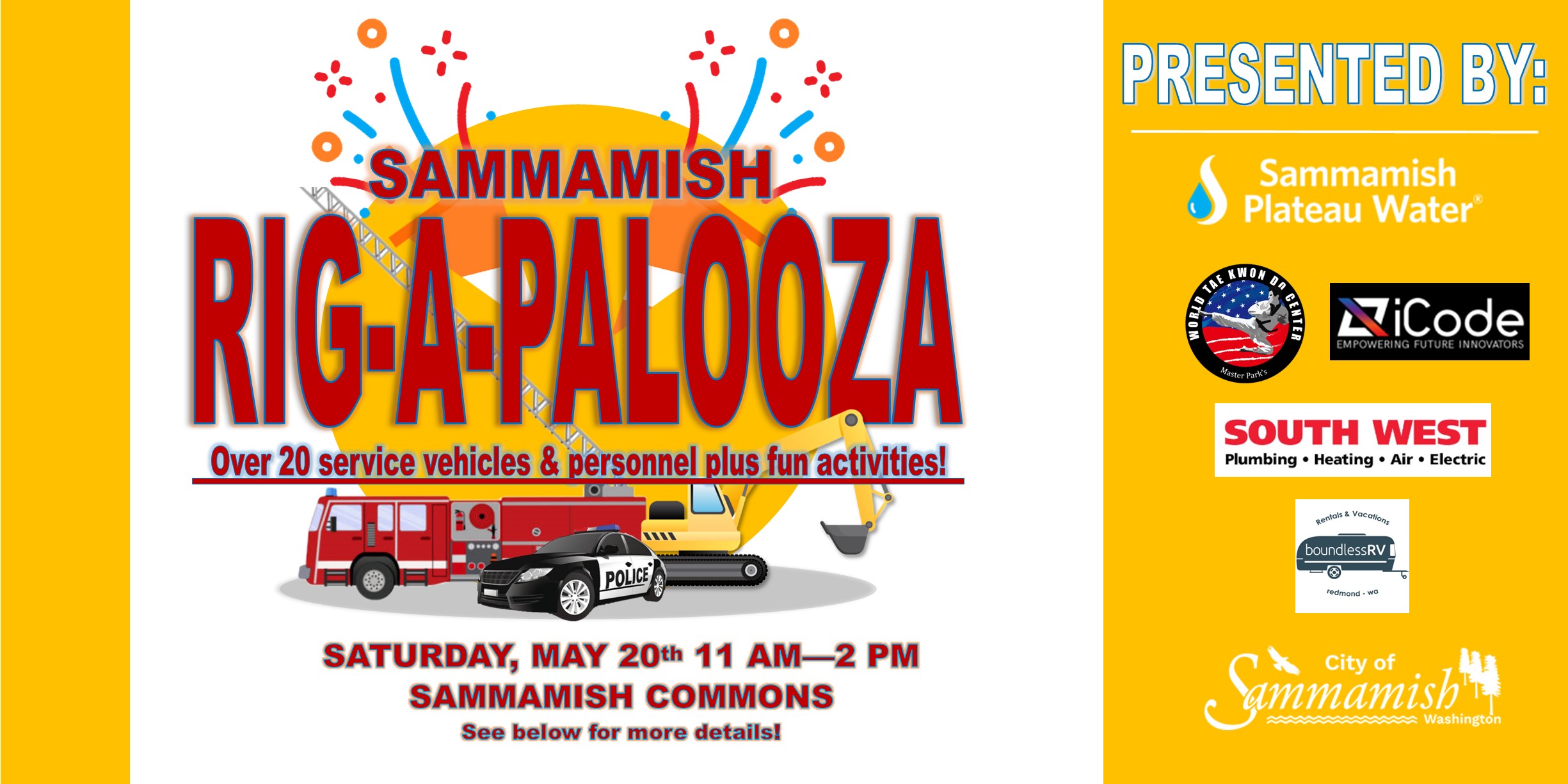 Sammamish Rig-A-Palooza, over 20 service vehicles and personnel plus fun activities! Saturday, May 20th 11 a.m. – 2 p.m. Sammamish Common, see below for more details. Presented by: Sammamish Plateau Water, World Tae Kwon Do Center, iCode – empowering future innovators, South West Plumbing, Heating, Air, Electric, Boundless RV, and the City of Sammamish, Washington